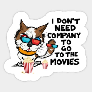 Funny Cat Funny Saying I Don’t Need Company To Go To The Movies Sticker